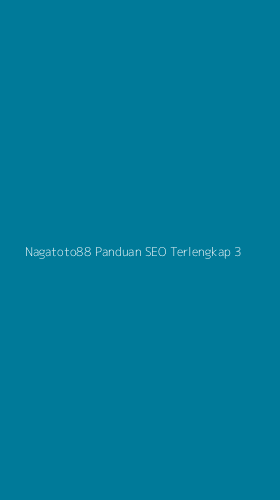 Tampilan Antarmuka Aplikasi Nagatoto88 Panduan Seo Terlengkap - 3