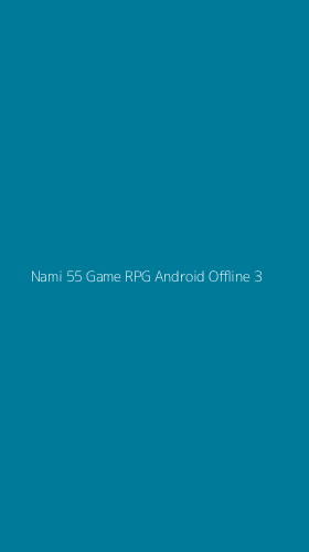Tampilan Antarmuka Aplikasi Nami 55 Game Rpg Android Offline - 3