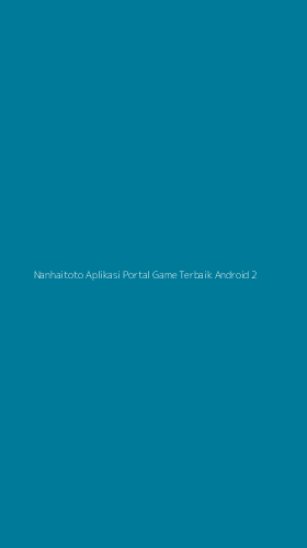 Tampilan Antarmuka Aplikasi Nanhaitoto Aplikasi Portal Game Terbaik Android - 2