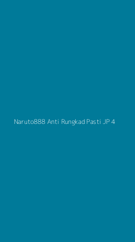 Tampilan Antarmuka Aplikasi Naruto888 Anti Rungkad Pasti Jp - 4