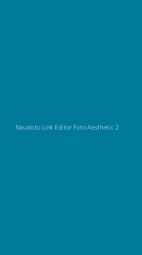 Tampilan Antarmuka Aplikasi Nasatoto Link Editor Foto Aesthetic - 2