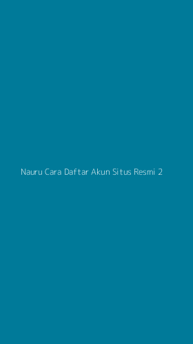 Tampilan Antarmuka Aplikasi Nauru Cara Daftar Akun Situs Resmi - 2