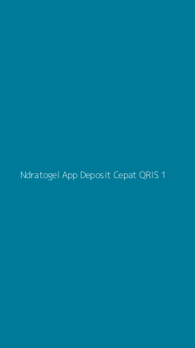 Tampilan Antarmuka Aplikasi Ndratogel App Deposit Cepat Qris - 1