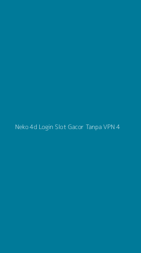 Tampilan Antarmuka Aplikasi Neko 4d Login Slot Gacor Tanpa Vpn - 4