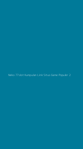 Tampilan Antarmuka Aplikasi Neko 77slot Kumpulan Link Situs Game Populer - 2