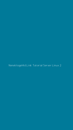 Tampilan Antarmuka Aplikasi Nenektogel4d Link Tutorial Server Linux - 2