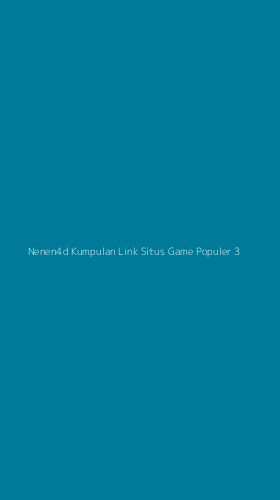 Tampilan Antarmuka Aplikasi Nenen4d Kumpulan Link Situs Game Populer - 3