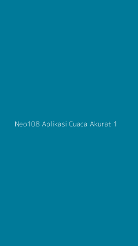 Tampilan Antarmuka Aplikasi Neo108 Aplikasi Cuaca Akurat - 1