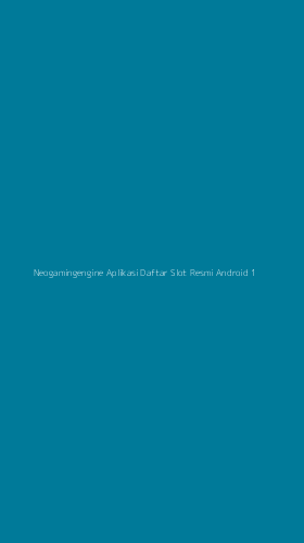 Tampilan Antarmuka Aplikasi Neogamingengine Aplikasi Daftar Slot Resmi Android - 1