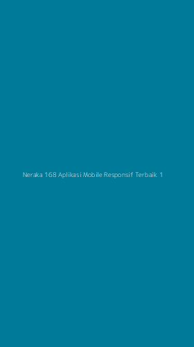Tampilan Antarmuka Aplikasi Neraka 168 Aplikasi Mobile Responsif Terbaik - 1