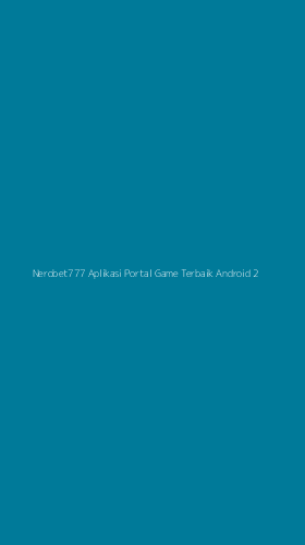 Tampilan Antarmuka Aplikasi Nerobet777 Aplikasi Portal Game Terbaik Android - 2