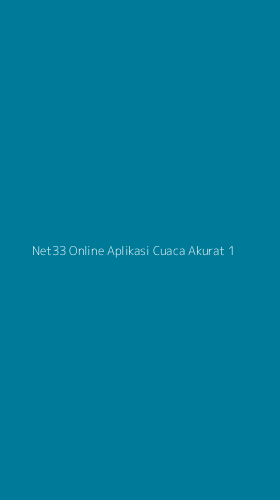 Tampilan Antarmuka Aplikasi Net33 Online Aplikasi Cuaca Akurat - 1