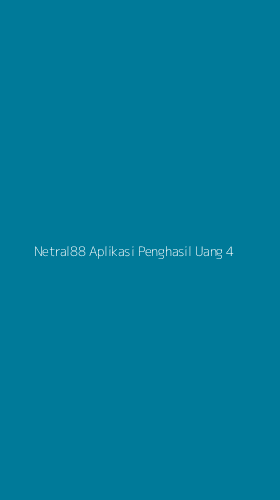 Tampilan Antarmuka Aplikasi Netral88 Aplikasi Penghasil Uang - 4
