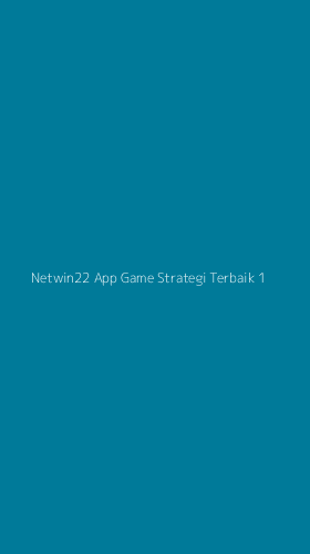 Tampilan Antarmuka Aplikasi Netwin22 App Game Strategi Terbaik - 1
