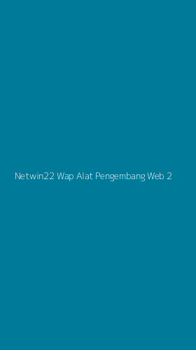 Tampilan Antarmuka Aplikasi Netwin22 Wap Alat Pengembang Web - 2