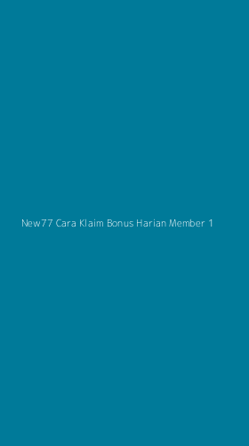 Tampilan Antarmuka Aplikasi New77 Cara Klaim Bonus Harian Member - 1