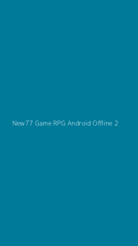 Tampilan Antarmuka Aplikasi New77 Game Rpg Android Offline - 2