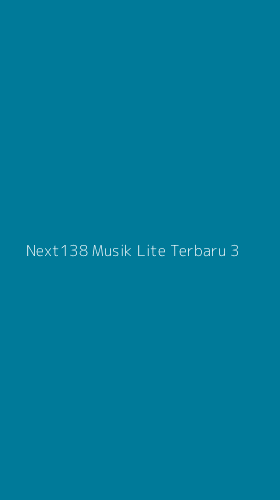 Tampilan Antarmuka Aplikasi Next138 Musik Lite Terbaru - 3
