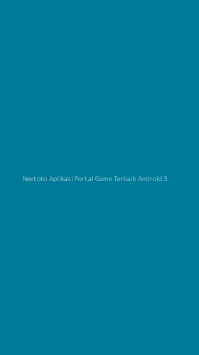Tampilan Antarmuka Aplikasi Nextoto Aplikasi Portal Game Terbaik Android - 3