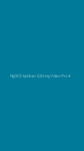 Tampilan Antarmuka Aplikasi Ng303 Aplikasi Editing Video Pro - 4