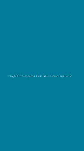 Tampilan Antarmuka Aplikasi Niaga303 Kumpulan Link Situs Game Populer - 2