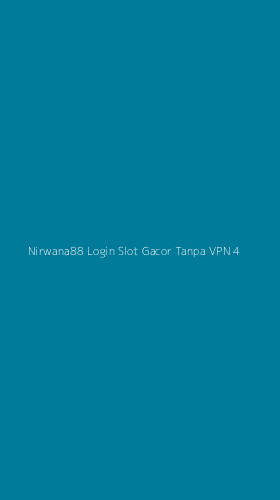 Tampilan Antarmuka Aplikasi Nirwana88 Login Slot Gacor Tanpa Vpn - 4