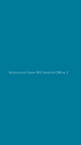 Tampilan Antarmuka Aplikasi Niutotoslot Game Rpg Android Offline - 2
