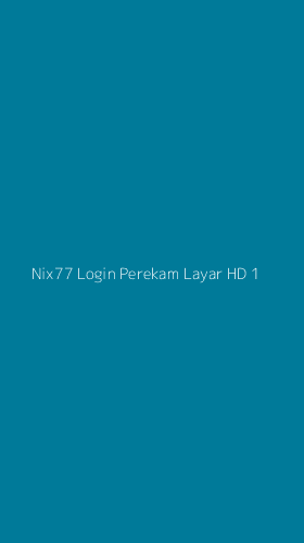 Tampilan Antarmuka Aplikasi Nix77 Login Perekam Layar Hd - 1