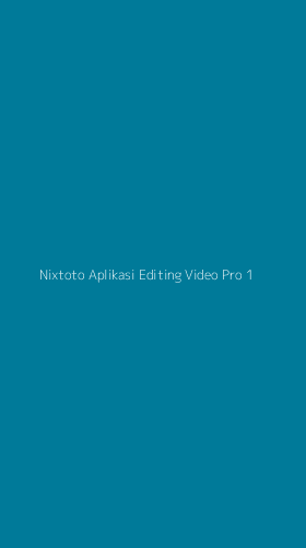 Tampilan Antarmuka Aplikasi Nixtoto Aplikasi Editing Video Pro - 1
