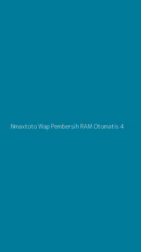 Tampilan Antarmuka Aplikasi Nmaxtoto Wap Pembersih Ram Otomatis - 4
