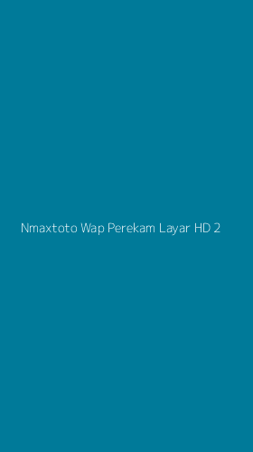 Tampilan Antarmuka Aplikasi Nmaxtoto Wap Perekam Layar Hd - 2