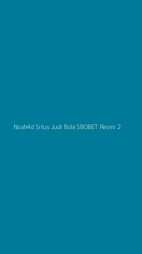 Tampilan Antarmuka Aplikasi Noah4d Situs Judi Bola Sbobet Resmi - 2