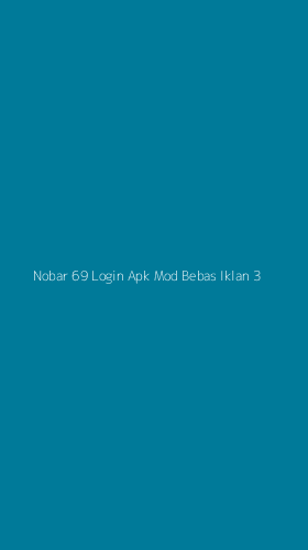Tampilan Antarmuka Aplikasi Nobar 69 Login Apk Mod Bebas Iklan - 3
