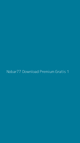 Tampilan Antarmuka Aplikasi Nobar77 Download Premium Gratis - 1
