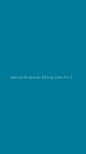 Tampilan Antarmuka Aplikasi Nobita138 Aplikasi Editing Video Pro - 2