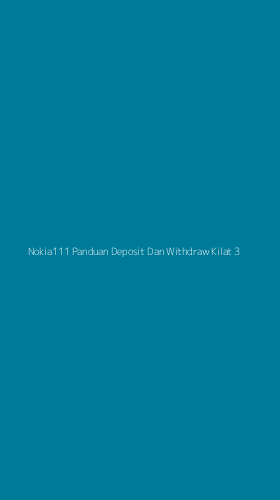 Tampilan Antarmuka Aplikasi Nokia111 Panduan Deposit Dan Withdraw Kilat - 3