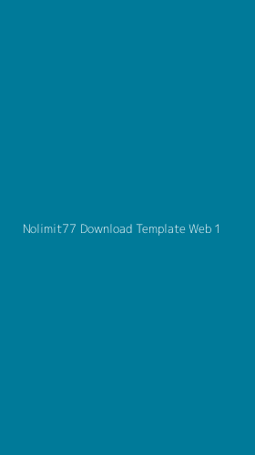 Tampilan Antarmuka Aplikasi Nolimit77 Download Template Web - 1