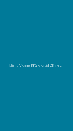 Tampilan Antarmuka Aplikasi Nolimit77 Game Rpg Android Offline - 2