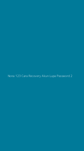 Tampilan Antarmuka Aplikasi Nona 123 Cara Recovery Akun Lupa Password - 2