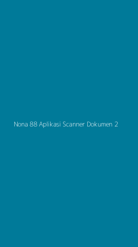 Tampilan Antarmuka Aplikasi Nona 88 Aplikasi Scanner Dokumen - 2