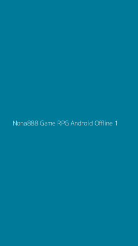 Tampilan Antarmuka Aplikasi Nona888 Game Rpg Android Offline - 1