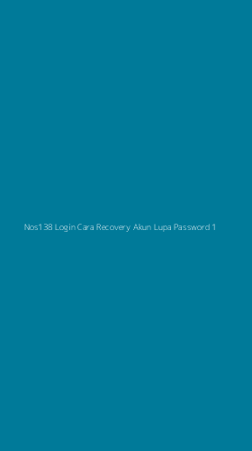 Tampilan Antarmuka Aplikasi Nos138 Login Cara Recovery Akun Lupa Password - 1