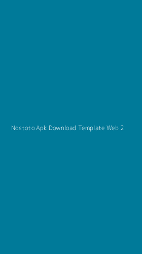 Tampilan Antarmuka Aplikasi Nostoto Apk Download Template Web - 2