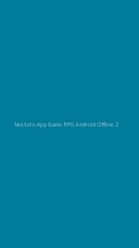 Tampilan Antarmuka Aplikasi Nostoto App Game Rpg Android Offline - 2