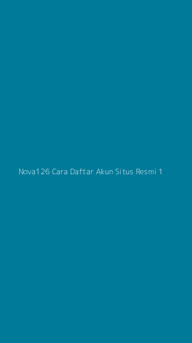 Tampilan Antarmuka Aplikasi Nova126 Cara Daftar Akun Situs Resmi - 1