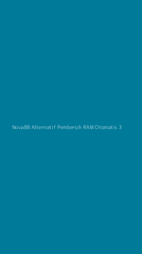 Tampilan Antarmuka Aplikasi Nova88 Alternatif Pembersih Ram Otomatis - 3