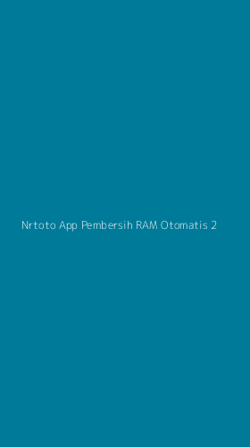Tampilan Antarmuka Aplikasi Nrtoto App Pembersih Ram Otomatis - 2