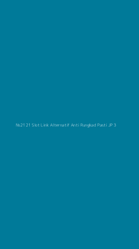 Tampilan Antarmuka Aplikasi Ns2121 Slot Link Alternatif Anti Rungkad Pasti Jp - 3