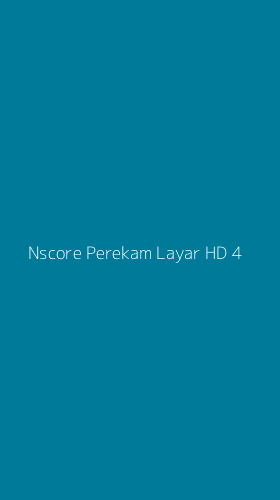 Tampilan Antarmuka Aplikasi Nscore Perekam Layar Hd - 4