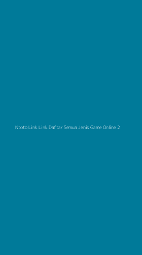 Tampilan Antarmuka Aplikasi Ntoto Link Link Daftar Semua Jenis Game Online - 2